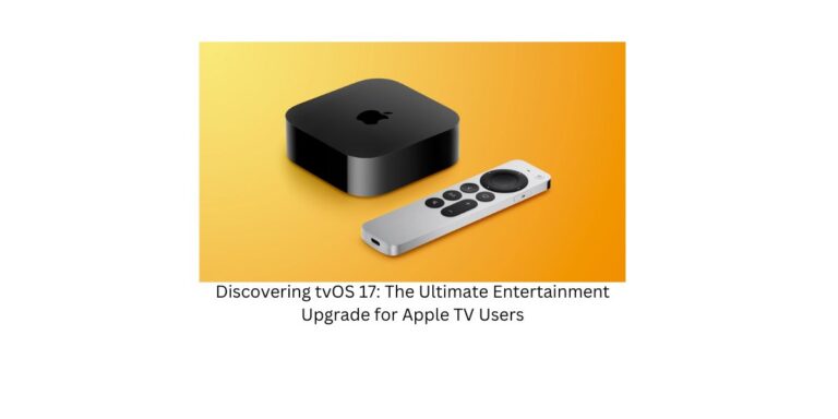 tvOS 17:Best Ultimate Entertainment Upgrade for Apple TV Users