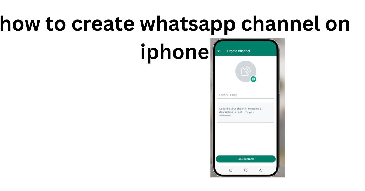 how to create whatsapp channel on iphone