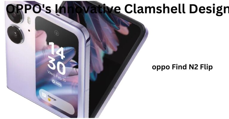 OPPO’s Innovative Clamshell Design: A Game Changer in Foldable Phones