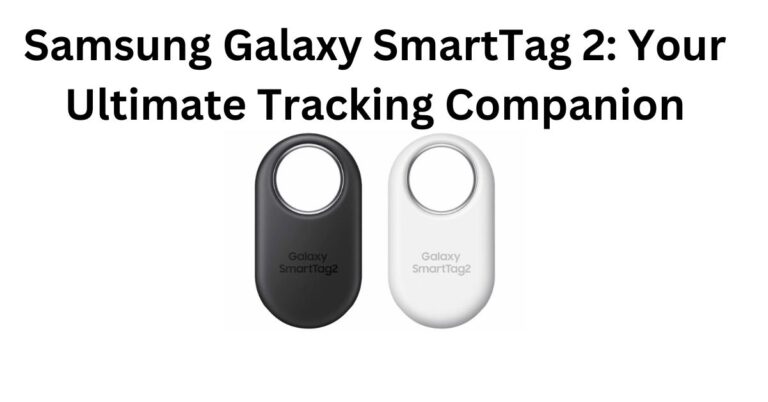 Samsung Galaxy SmartTag 2: Your Best Tracking Companion