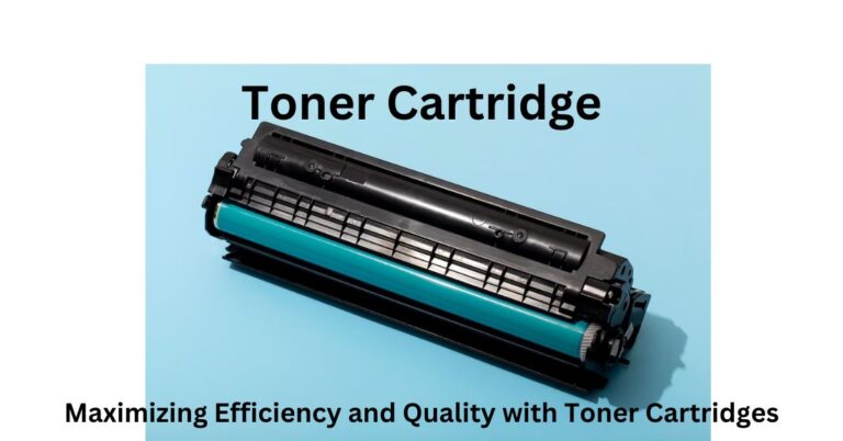Toner Cartridge with Optimizing Performance and Print Quality 2023