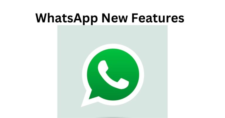 Exploring WhatsApp New Features: A Comprehensive Guide 2023