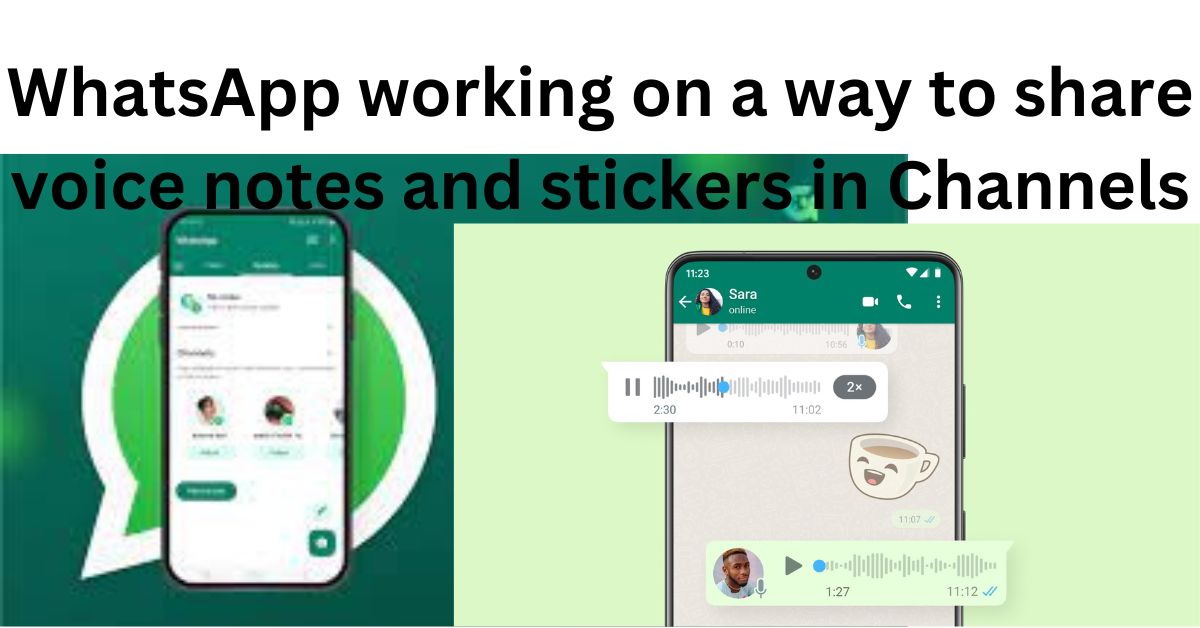 WhatsApp working on a way to share voice notes and stickers in Channels