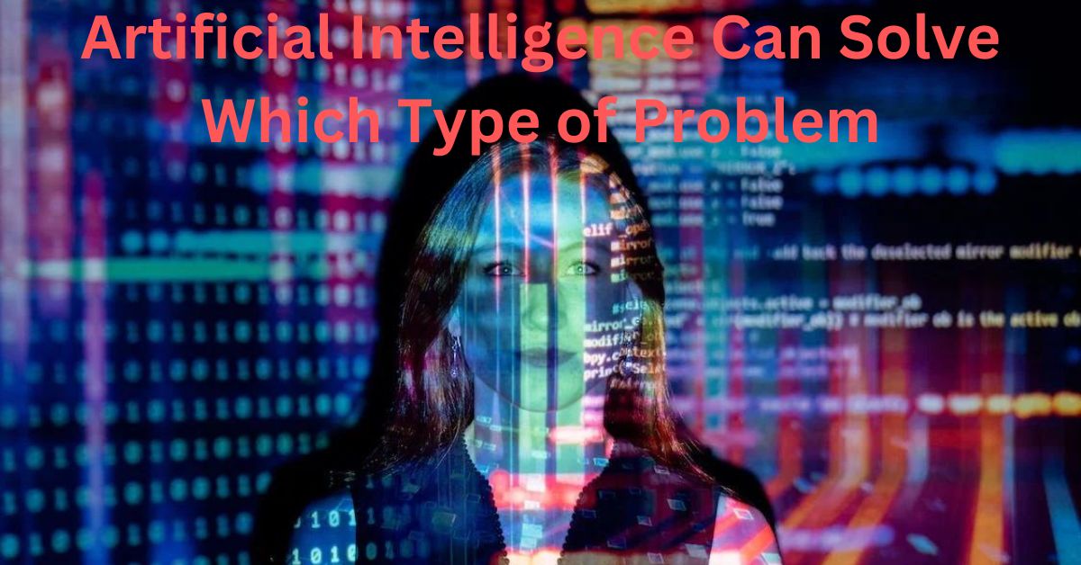 Artificial Intelligence Can Solve Which Type of Problem